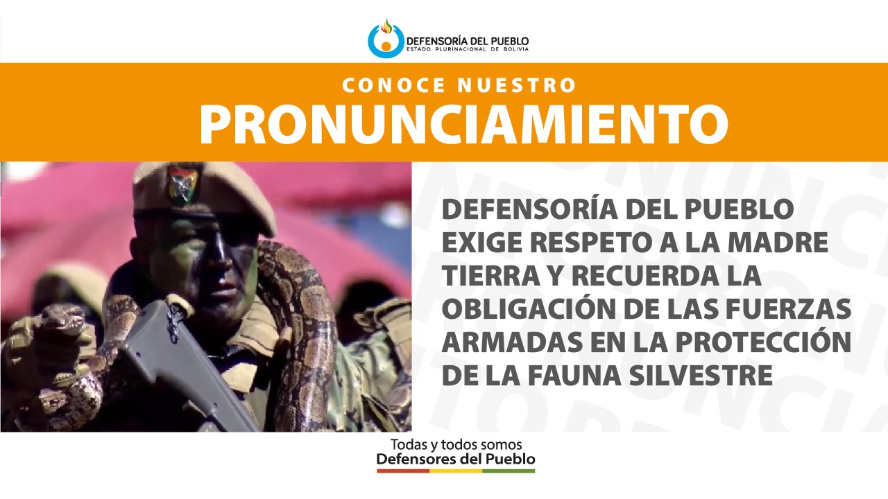 DEFENSORÍA DEL PUEBLO EXIGE RESPETO A LA MADRE TIERRA Y RECUERDA LA OBLIGACIÓN DE LAS FUERZAS ARMADAS EN LA PROTECCIÓN DE LA FAUNA SILVESTRE